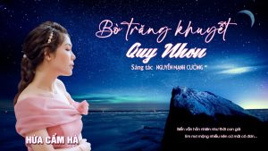 Read more about the article BÀI HÁT – BỜ TRĂNG KHUYẾT QUY NHƠN